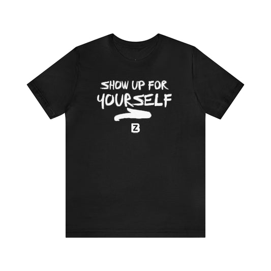 Show Up For Yourself Empowerment Unisex Tee